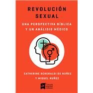 Revolucin sexual Una mirada bblica y cientfica by Nez, Miguel; Scheraldi, Catherine, 9781535924917