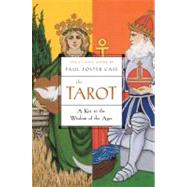 The Tarot A Key to the Wisdom of the Ages by Case, Paul Foster, 9781585424917