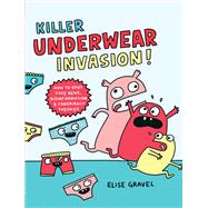 Killer Underwear Invasion! How to Spot Fake News, Disinformation & Conspiracy Theories by Gravel, Elise, 9781797214917