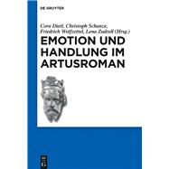 Emotion Und Handlung Im Artusroman by Dietl, Cora; Schanze, Christoph; Wolfzettel, Friedrich; Zudrell, Lena, 9783110534917