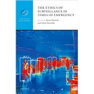 The Ethics of Surveillance in Times of Emergency by Macnish, Kevin; Henschke, Adam, 9780192864918