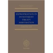 Expropriation in Investment Treaty Arbitration by Cox, Dr Johanne M., 9780198804918
