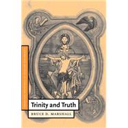 Trinity and Truth by Bruce D. Marshall, 9780521774918