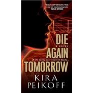 Die Again Tomorrow by Peikoff, Kira, 9780786034918