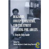 Diagnosis, Conceptualization, and Treatment Planning for Adults : A Step-By-Step Guide by Hersen, Michel; Porzelius, Linda Krug; Hersen, Michel; Porzelius, Linda Krug, 9780805834918