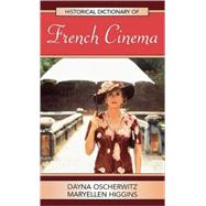 Historical Dictionary of French Cinema by Oscherwitz, Dayna; Higgins, Maryellen, 9780810854918