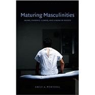 Maturing Masculinities by Wentzell, Emily A., 9780822354918