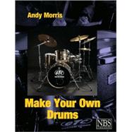 Make Your Own Drums by Morris, Andy, 9780953104918