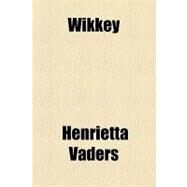 Wikkey by Vaders, Henrietta, 9781153774918