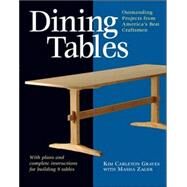 Dining Tables : Outstanding Projects from America's Best Craftsmen by GRAVES, KIM CARELTONGRAVES, KIM CARELTON, 9781561584918