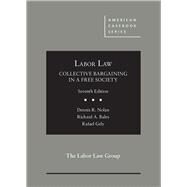 Labor Law, Collective Bargaining in a Free Society by Nolan, Dennis R.; Bales, Richard A.; Gely, Rafael, 9781634604918