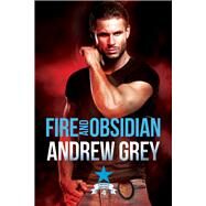 Fire and Obsidian by Grey, Andrew, 9781641084918
