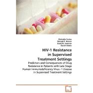 Hiv-1 Resistance in Supervised Treatment Settings by Castor, Delivette; Hoover, Donald R.; Hammer, Scott M., M.D., 9783639074918