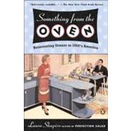 Something From The Oven: Reinventing Dinner In 1950's America by Shapiro, Laurie Gwen, 9780143034919