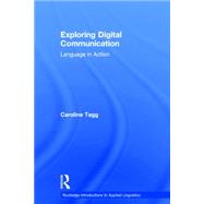 Exploring Digital Communication: Language in Action by Tagg; Caroline, 9780415524919