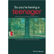 So You're Having an Adolescent by Sheeber, Lisa B.; Allen, Nicholas B., 9780470974919