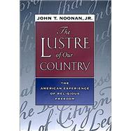 The Lustre of Our Country by Noonan, John T., Jr., 9780520224919