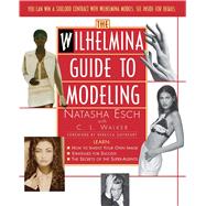 Wilhelmina Guide to Modeling by Esch, Natasha; Walker, C.l., 9780684814919