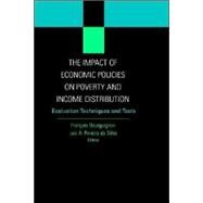 The Impact of Economic Policies on Poverty and Income Distribution; Evaluation Techniques and Tools by François Bourguignon; Luiz A. Pereira da Silva, 9780821354919
