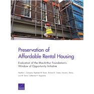 Preservation of Affordable Rental Housing Evaluation of the MacArthur Foundation's Window of Opportunity Initiative by Schwartz, Heather L.; Bostic, Raphael W.; Green, Richard K.; Reina, Vincent J.; Davis, Lois M.; Augustine, Catherine H., 9780833094919
