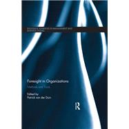 Foresight in Organizations: Methods and Tools by van der Duin; Patrick, 9781138844919