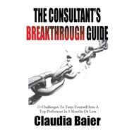 The Consultant's Breakthrough Guide by Baier, Claudia, 9781503084919