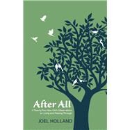 After All A Twenty-Two-Year-Old's Observations on Living and Passing Through by Holland, Joel, 9781543994919