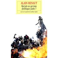 Qu'est-ce qu'une politique juste ? by Alain Renaut, 9782246654919