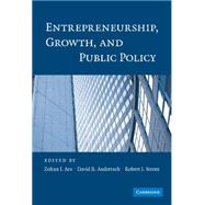Entrepreneurship, Growth, and Public Policy by Edited by Zoltan J. Acs , David B. Audretsch , Robert J. Strom, 9780521894920