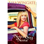 Never Say Never by Wingate, Lisa, 9780764204920