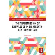 The Transmission of Knowledge in Eighteenth-Century Britain by John Regan, 9781003474920