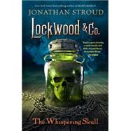 LOCKWOOD & CO.: THE WHISPERING SKULL by Stroud, Jonathan, 9781423164920