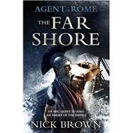 Agent of Rome The Far Shore by Brown, Nick, 9781444714920