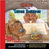 Maxi and the Three Berries by Kroyer, Bill; Dakins, Todd, 9781943154920