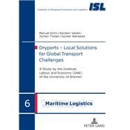 Dryports - Local Solutions for Global Transport Challenges by Kuhn, Manuel; Seidel, Karsten; Tholen, Jochen; Warsewa, Gunter, 9783631624920