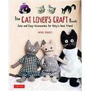 The Cat Lover's Craft Book by Shugei, Neko, 9784805314920