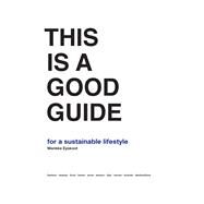 This is a Good Guide - for a Sustainable Lifestyle by Eyskoot, Marieke, 9789063694920