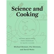 Science and Cooking Physics Meets Food, From Homemade to Haute Cuisine by Brenner, Michael; Srensen, Pia; Weitz, David, 9780393634921