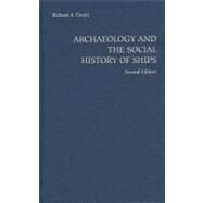 Archaeology and the Social History of Ships by Richard A. Gould, 9780521194921