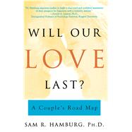 Will Our Love Last? A Couple's Road Map by Hamburg, Sam R., 9780684864921