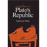 COMPANION TO PLATO'S REPUBLIC by White, Nicholas P., 9780915144921