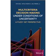 Multicriteria Decision-Making Under Conditions of Uncertainty A Fuzzy Set Perspective by Ekel, Petr; Pedrycz, Witold; Pereira, Joel, 9781119534921