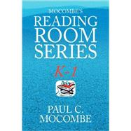 Mocombe's Reading Room Series K-1 : K-1 by MOCOMBE PAUL C, 9781436334921