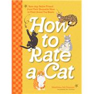 How to Rate a Cat Rate Any Feline Friend from Their Boopable Nose to Their Sweet Toe Beans by McGlasson, Matthew, 9781577154921