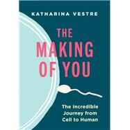 The Making of You by Vestre, Katharina; Vestre, Linnea; Bagguley, Matt, 9781771644921