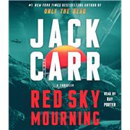 Red Sky Mourning A Thriller by Carr, Jack; Porter, Ray, 9781797174921
