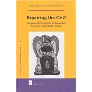 Repairing the Past? International Perspectives on Reparations for Gross Human Rights Abuses by Pet, Stephen; du Plessis, Max, 9789050954921