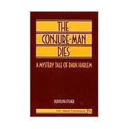 The Conjure-Man Dies: A Mystery Tale of Dark Harlem by Fisher, Rudolph, 9780472064922
