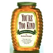 You're Too Kind A Brief History of Flattery by Stengel, Richard, 9780684854922