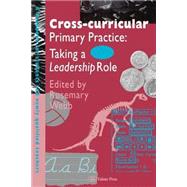 Cross-Curricular Primary Practice: Taking a Leadership Role by Webb; ROSEMARY, 9780750704922